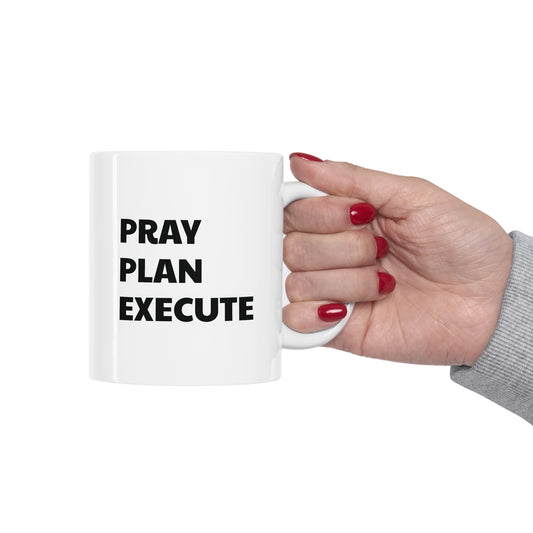 Pray Plan Execute - Get It Done Mug 11oz