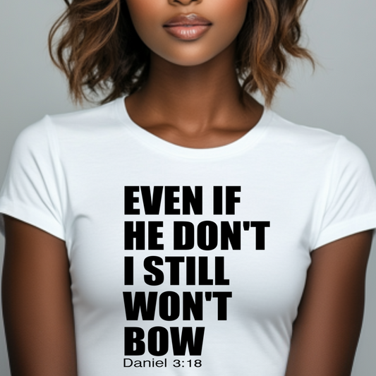 Even If He Doesn't I Still Won't Bow (Unisex)