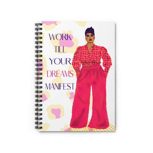 Work Till Your Dreams Manifest Spiraled Notebook