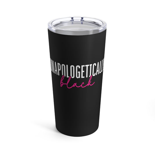 Unapologetically Black 20oz Stainless Steel Tumbler