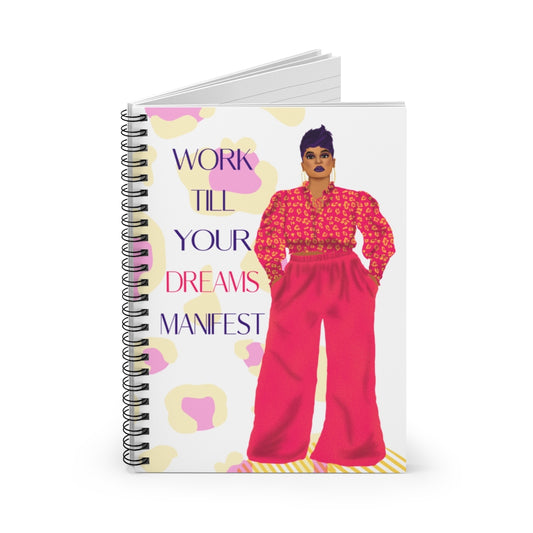 Work Till Your Dreams Manifest Spiraled Notebook