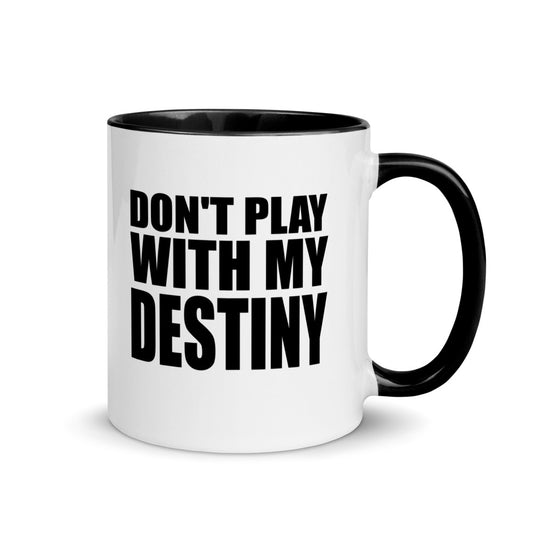 Don't Play With My Destiny Mug - 11oz